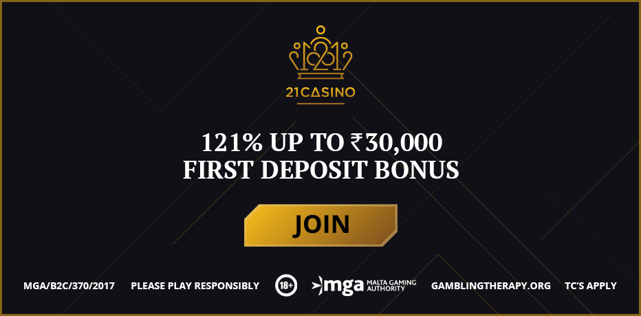 21 Casino Bonus India - 121% up to ₹30,000