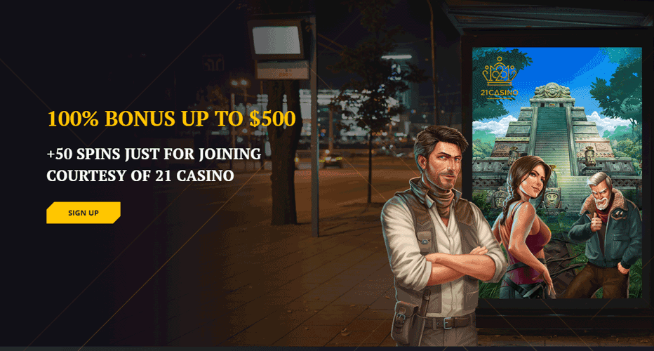 21 Casino welcome offer - $500 bonus and 50 free spins on sign-up