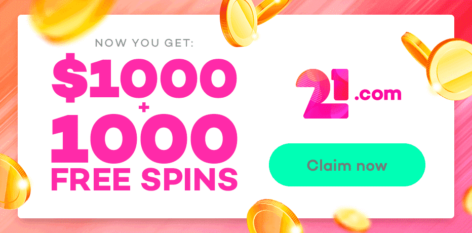 21.com Online Casino Promo Code Canada - ''BON1'' for C$100,- and 900 Free Spins