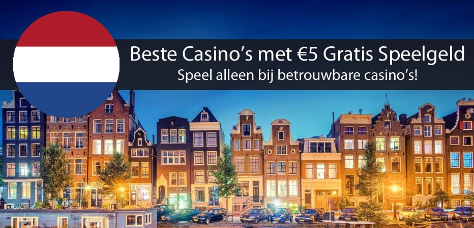 5 euro gratis speeld geld nederlandse casinos