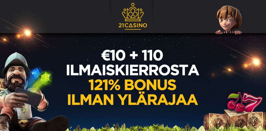 21 Casinon Tarjoukset | 10 Ilmaiskierrosta + 10,- Ilmaiseksi + 121% Bonus