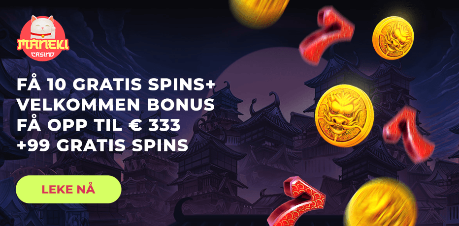 Maneki Bonus - 10 spinn (ingen innskudd trengs) + 100% i bonus og 99 gratisspinn