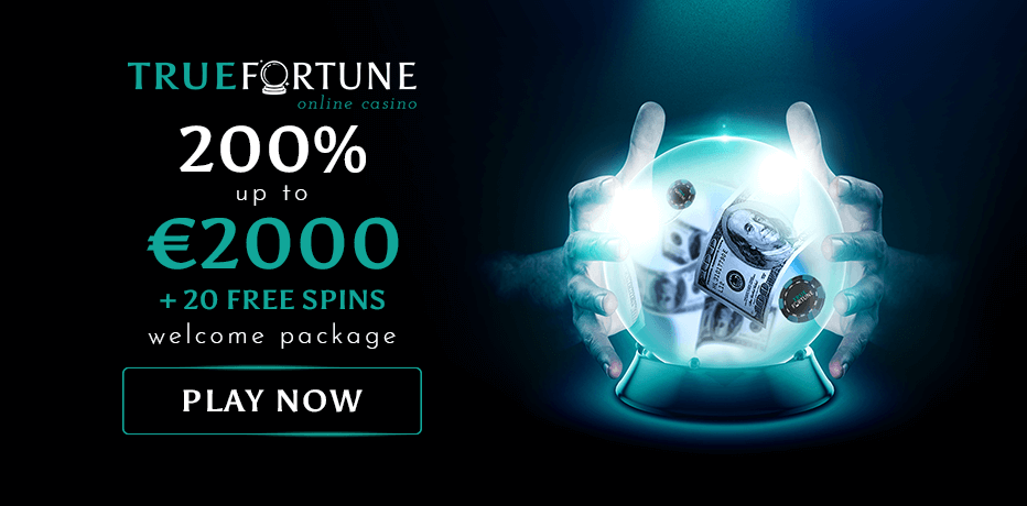 True Fortune Bonus 20 Free Spins 200% Bonus up to €2.000