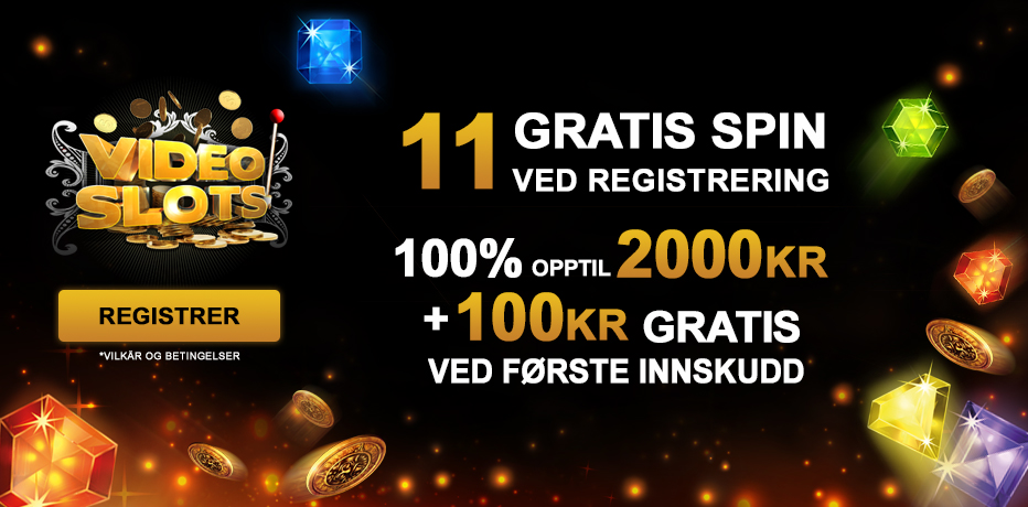 Videoslots bonuser - 11 gratisspinn + kr 100 gratis kontant