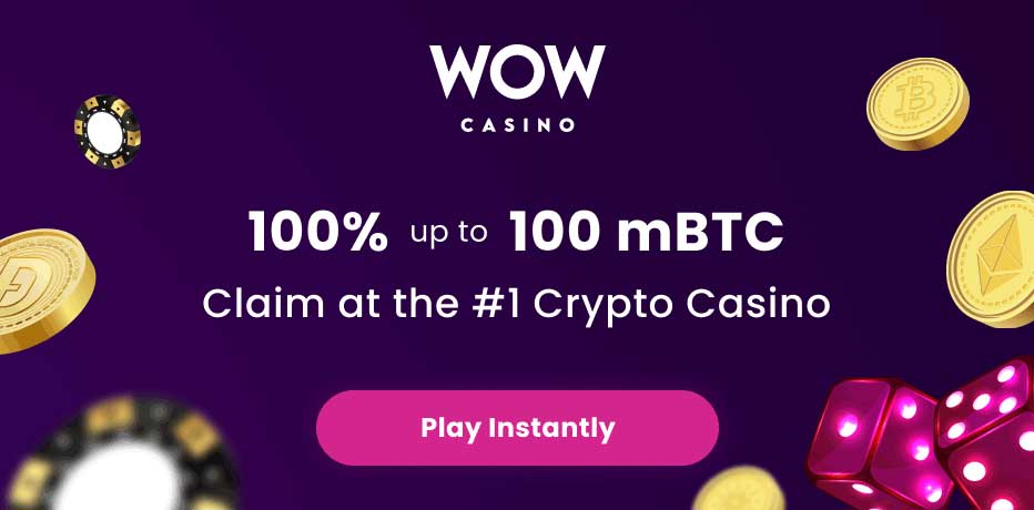 WOW Casino New Zealand - 100% Bonus up to 100mBTC