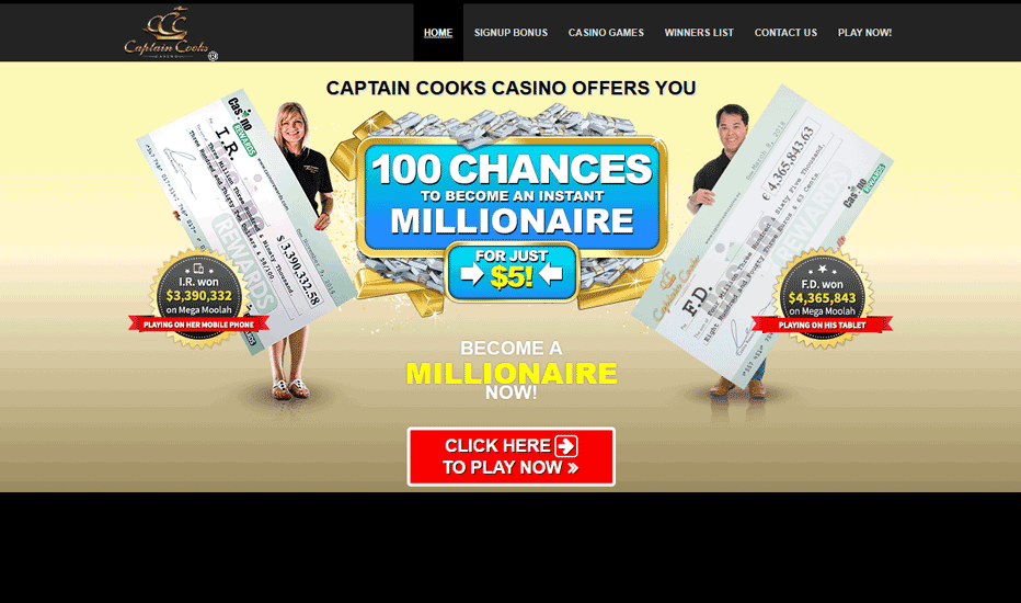 Captain Cooks $5 deposit bonus - 100 free spins on Mega Money Wheel - 100 chances to win the Mega Moolah jackpot! Captain Cooks $5 deposit bonus - 100 free spins on Mega Money Wheel - 100 chances to win the Mega Moolah jackpot!