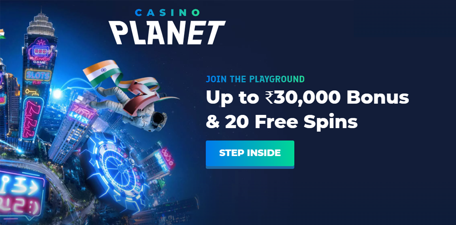Casino Planet Review - Claim ₹30,000 Bonus + 20 Free Spins