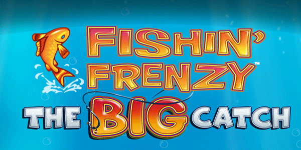 Fishin’ Frenzy ‘’The Big Catch’’