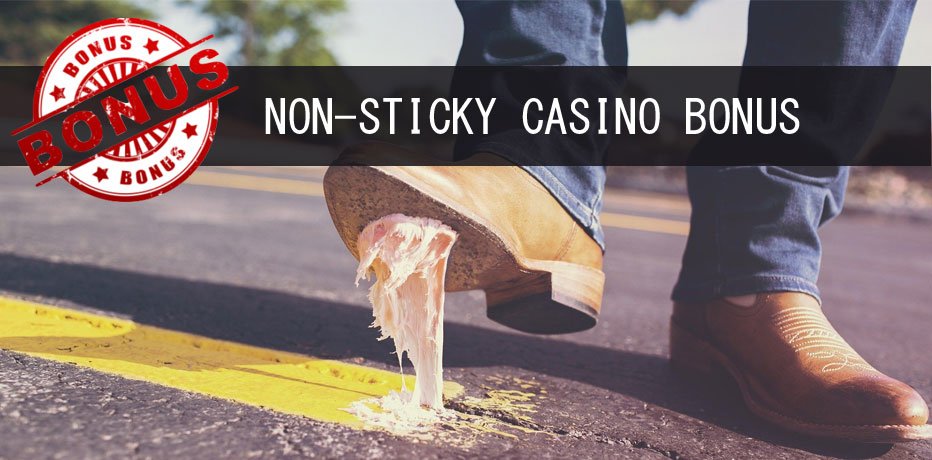 What is a non-sticky casino bonus?