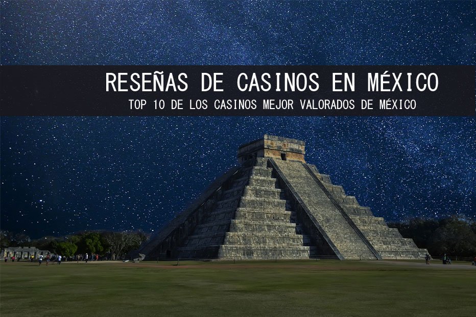 Top 10 de los Casinos mejor valorados de México