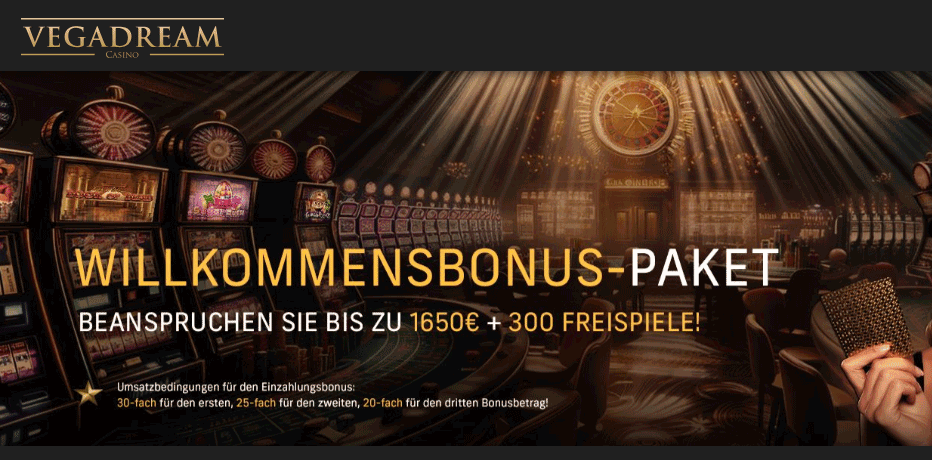 Vegadream Willkommensbonus-Paket - Bis zu 1650 € + 300 Freispiele